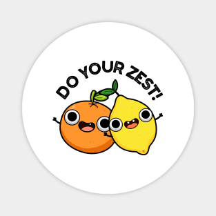 Do Your Zest Funny Citrus Fruit Pun Magnet